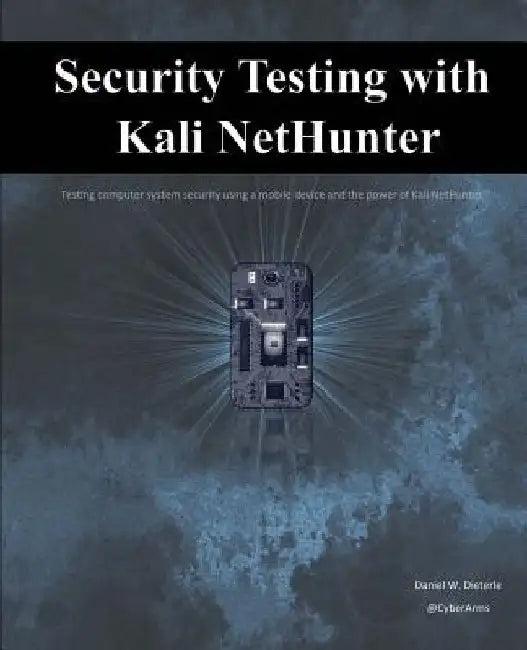 Security Testing with Kali NetHunter (English, Daniel W. Dieterle)