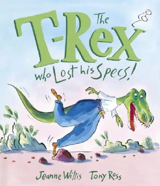 The T-Rex Who Lost His Specs! (English, Jeanne Willis | Tony Ross)