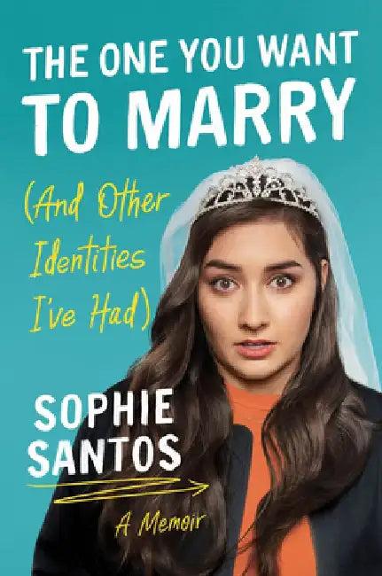 The One You Want to Marry (and Other Identities I've Had) (English, Sophie Santos)