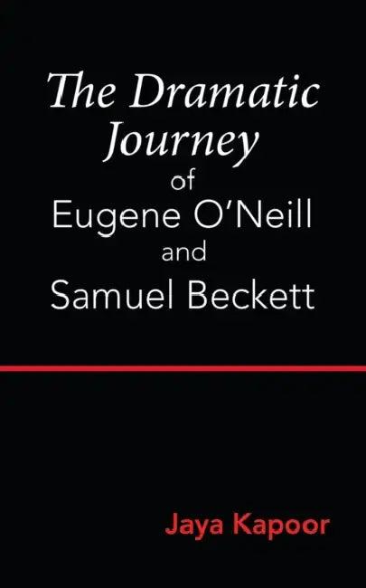 The Dramatic Journey of Eugene O'Neill and Samuel Beckett (English, Jaya Kapoor)