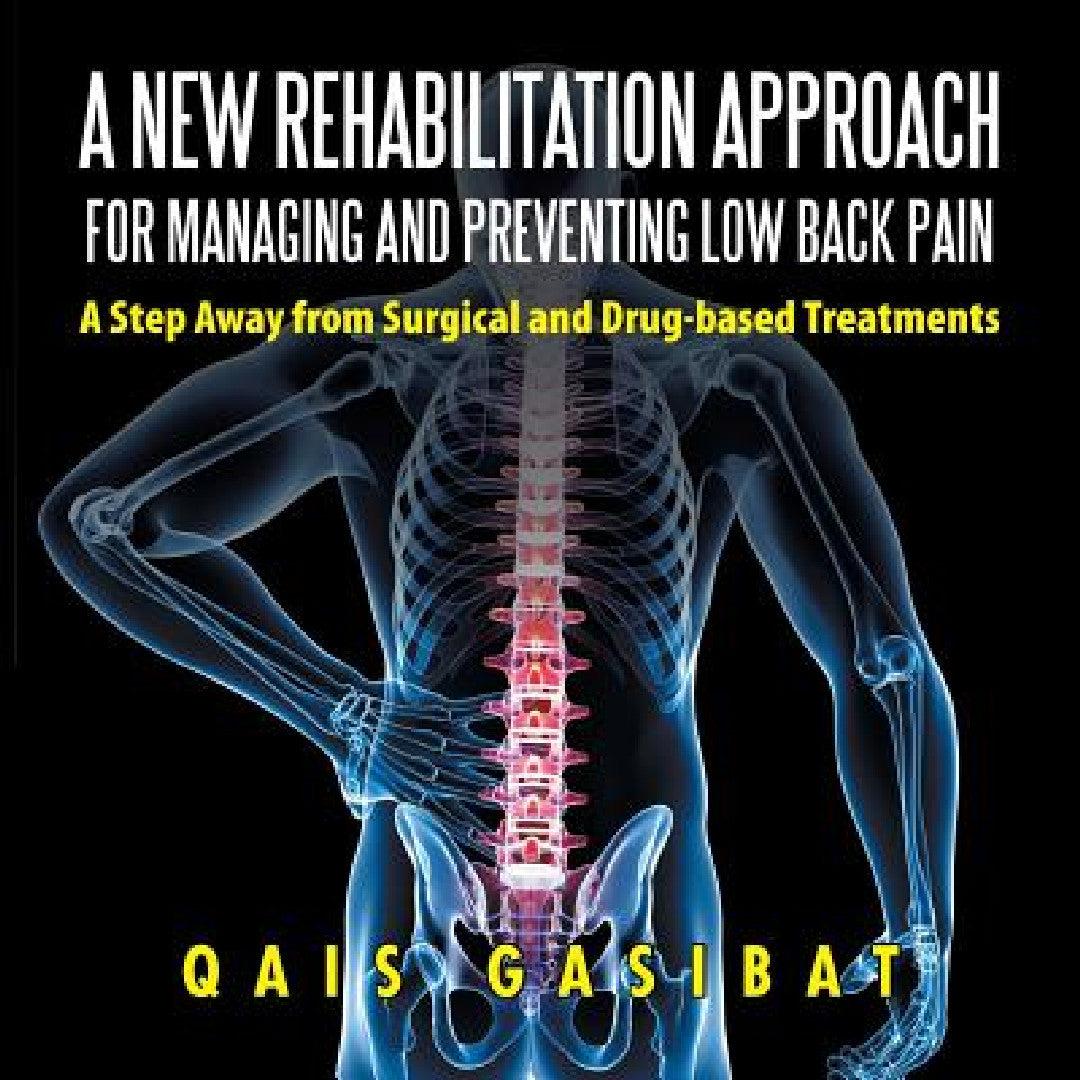 A New Rehabilitation Approach for Managing and Preventing Low Back Pain (English, Qais Gasibat)