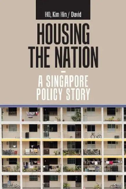Housing the Nation - a Singapore Policy Story (English, Kim Hin /. David Ho)