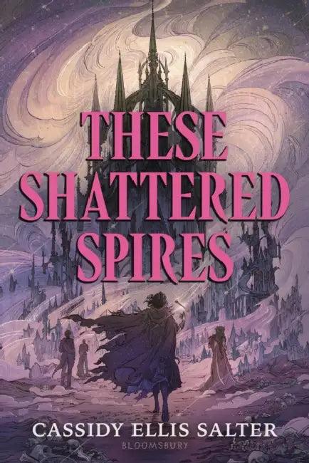 These Shattered Spires (English, Cassidy Ellis Salter)