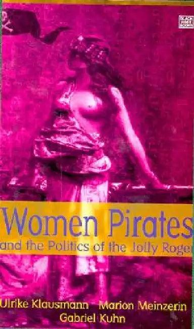 Women Pirates and the Politics of the Jolly Roger (English, Ulrike Klausmann | Marion Meinzerin)