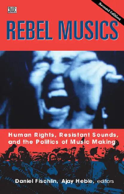 Rebel Musics, Volume 2 (English, Daniel Fischlin | Ajay Heble)