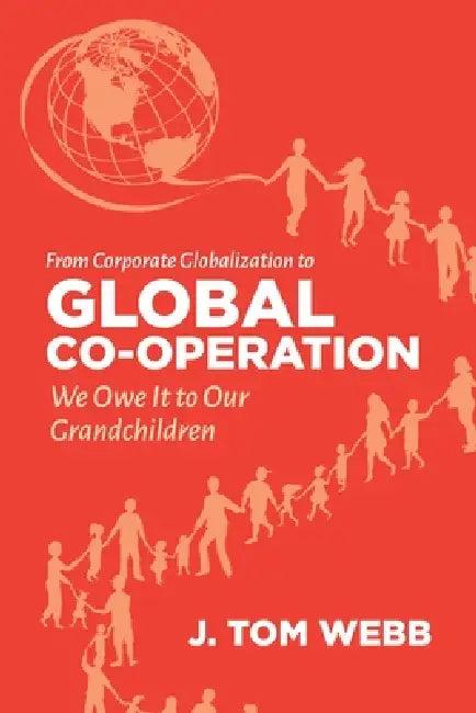 From Corporate Globalization to Global Co-Operation (English, Tom Webb)