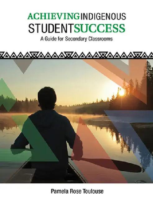 Achieving Indigenous Student Success (English, Pamela Rose Toulouse)