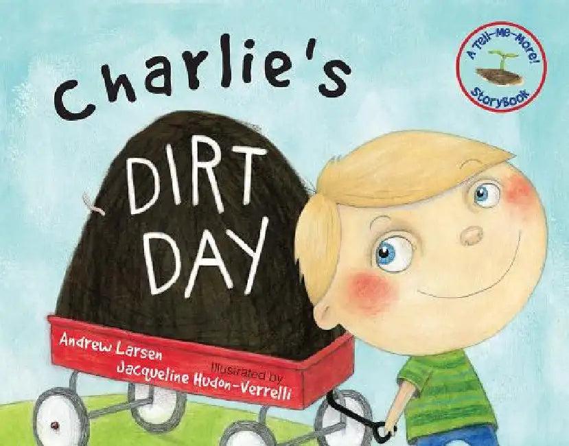 Charlie's Dirt Day (English, Andrew Larsen | Jacqueline Hudon-Verrelli)