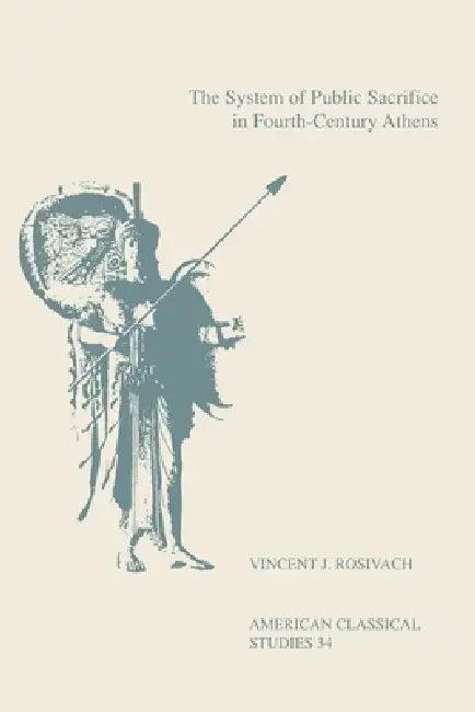 The System of Public Sacrifice in Fourth-Century Athens (English, Vincent J. Rosivach)