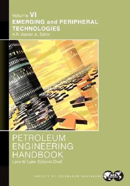 Petroleum Engineering Handbook Volume VI (English, Larry Lake)