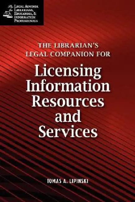 Librarian's Legal Companion for Licensing Information Resources and Legal Services (English, Tomas A. Lipinski)