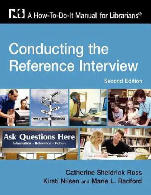 Conducting the Ref Interview, 2nd (English, Catherine Sheldrick Ross | Lorsto Nilsen | Marie L. Radford)