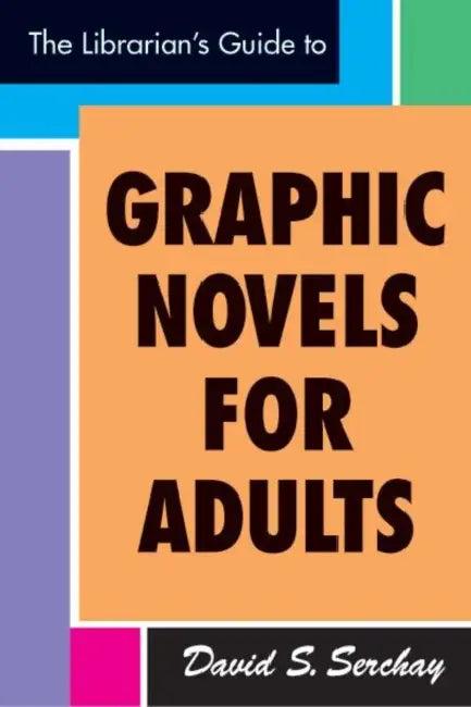 The Librarian's Guide to Graphic Novels for Adults (English, David S. Serchay)