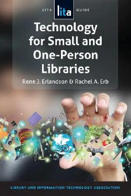 Technology for Small and One-Person Libraries (English, Rene J. Erlandson | Rachel a. Erb)