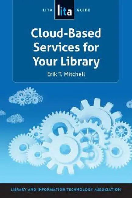 Cloud-Based Services for Your Library (English, Erik T. Mitchell)