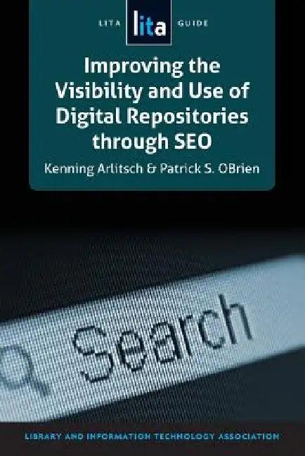 Improving the Visibility and Use of Digital Repositories Through Seo (English, Kenning Arlitsch | Patrick Obrien)