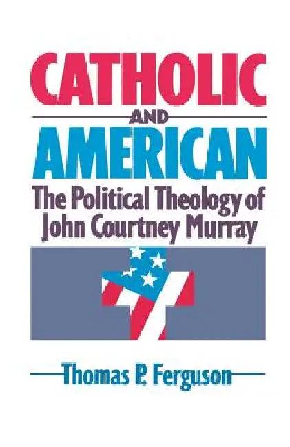 Catholic and American (English, Thomas P. Ferguson)