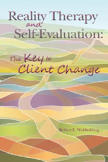 Reality Therapy and Self-Evaluation (English, Robert E. Wubbolding)