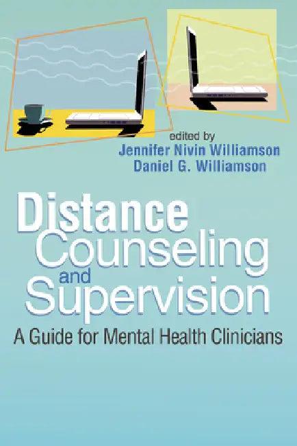 Distance Counseling and Supervision (English, Jennifer Nivin Williamson | Daniel G. Williamson)