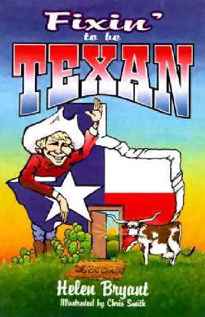 Fixin' To Be Texan (English, Helen Bryant)