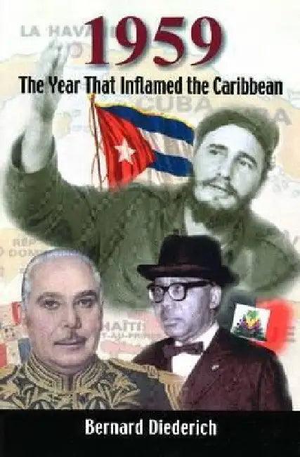 1959: The Year That Inflamed the Caribbean (English, Bernard Diederich)