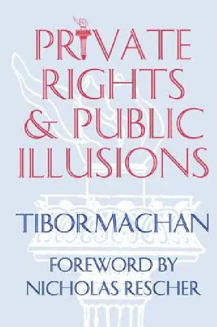 Private Rights and Public Illusions (English, Tibor R. Machan)