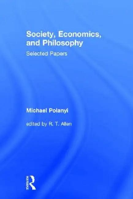 Society, Economics, and Philosophy (English, Michael Polanyi)