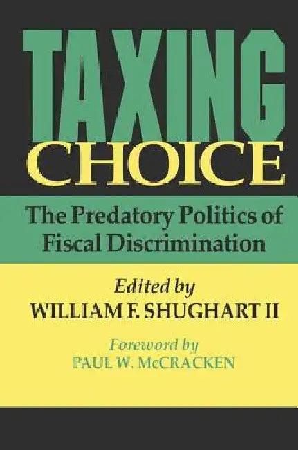 Taxing Choice (English, II Shughart William)