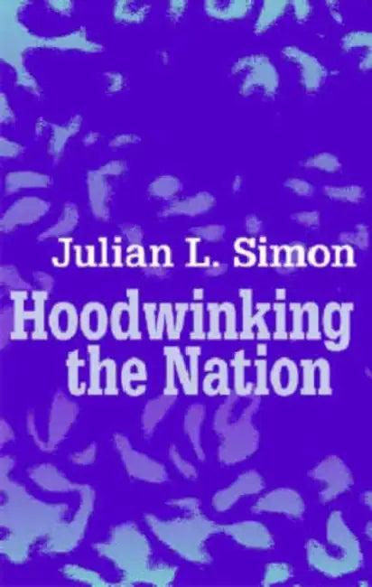 Hoodwinking the Nation (English, Julian Simon)