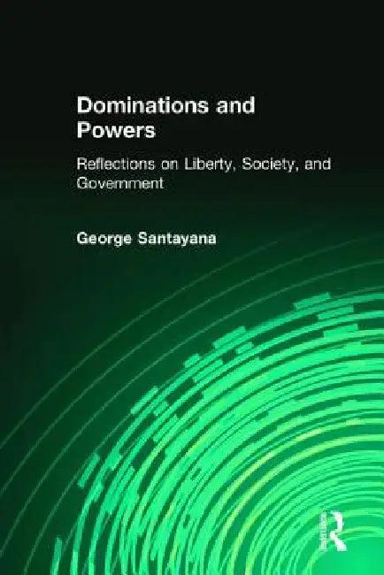 Dominations and Powers (English, George Santayana)