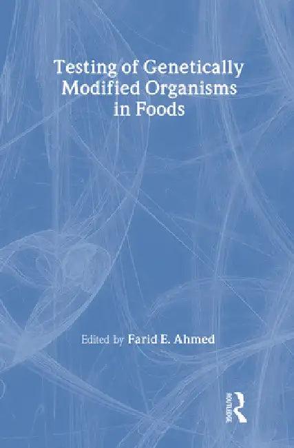 Testing of Genetically Modified Organisms in Foods (English, Farid Ahmed)