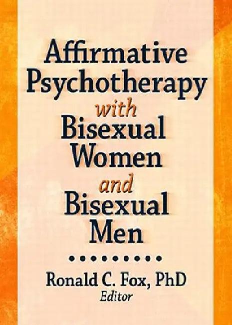 Affirmative Psychotherapy with Bisexual Women and Bisexual Men (English, Ronald C. Fox)