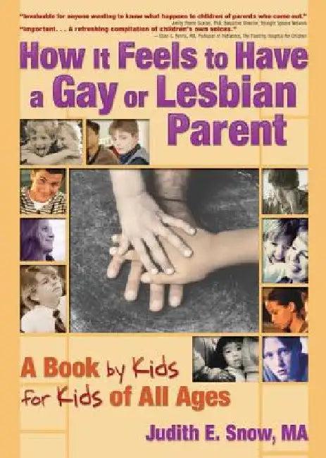 How It Feels to Have a Gay or Lesbian Parent (English, Judith E. Snow)