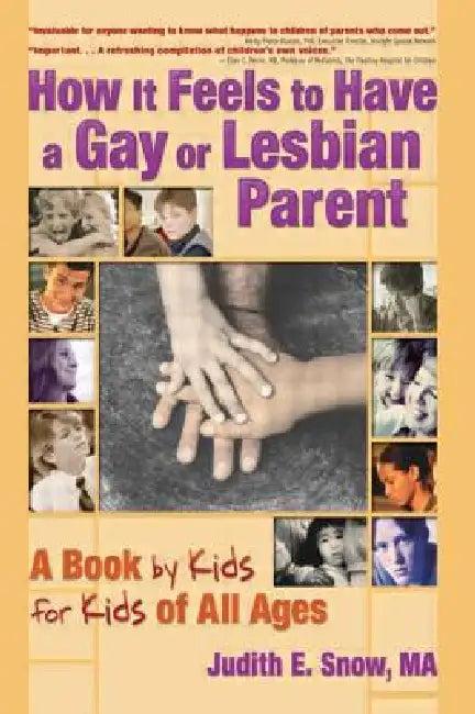 How It Feels to Have a Gay or Lesbian Parent (English, Judith E. Snow)