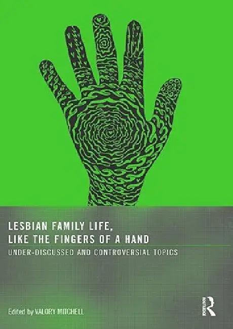 Lesbian Family Life, Like the Fingers of a Hand (English, Valory Mitchell)