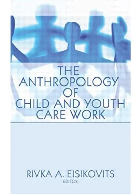 The Anthropology of Child and Youth Care Work (English, Jerome Beker)