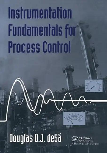 Instrumentation Fundamentals for Process Control (English, Douglas O. De Sa)