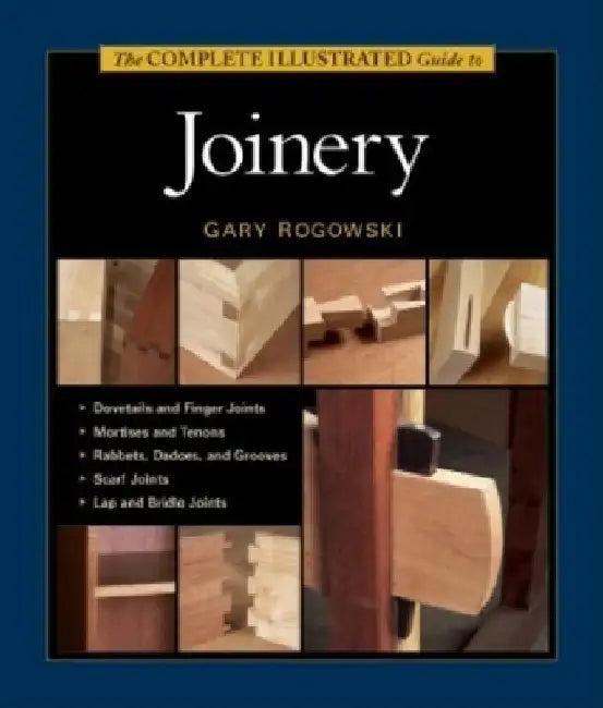 The Complete Illustrated Guide to Joinery (English, Gary Rogowski)