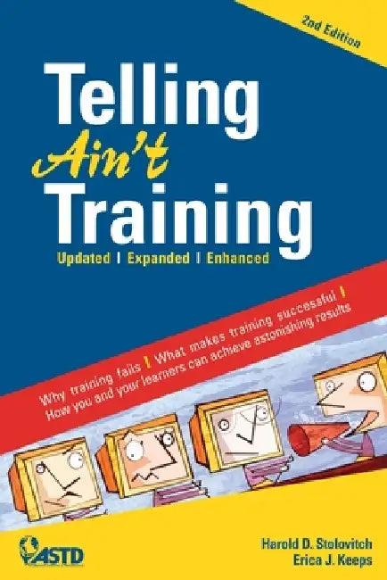 Telling Ain't Training (English, Harold D. Stolovitch | Erica J. Keeps)