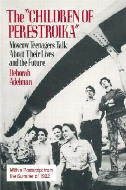 The Children of Perestroika (English, Deborah Adelman)