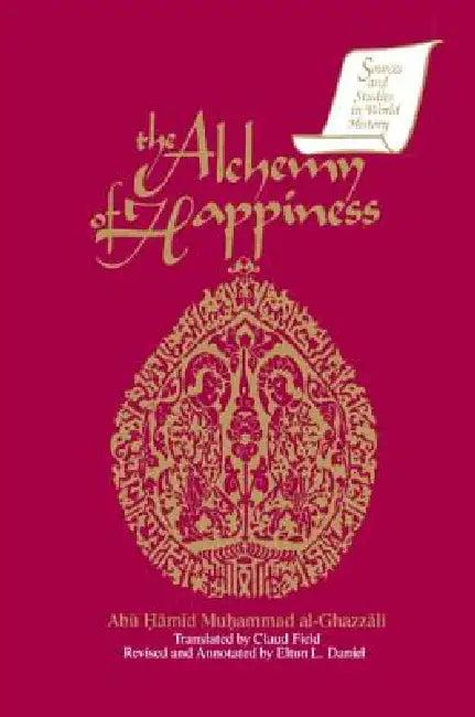 The Alchemy of Happiness (English, Abu Hamid Muhammad Al-Ghazzali | Elton D. Daniel | Claud Field)