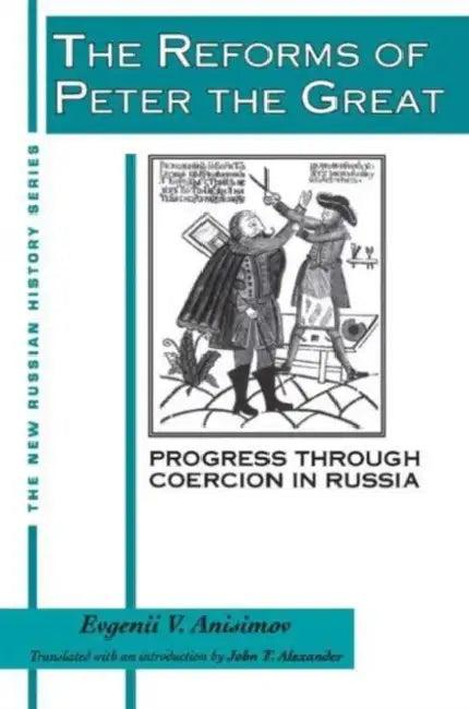 The Reforms of Peter the Great (English, Evgenii V. Anisimov | J. T. Alexander)