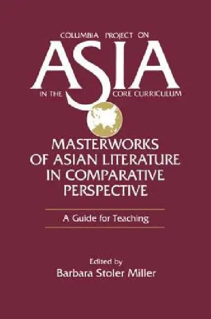 Masterworks of Asian Literature in Comparative Perspective (English, Barbara Stoler Miller)