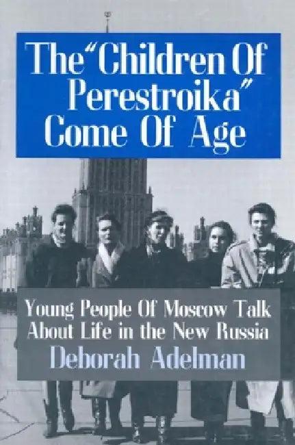 The Children of Perestroika Come of Age (English, Deborah Adelman)