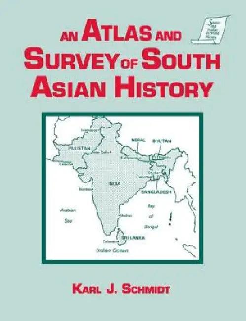 An Atlas and Survey of South Asian History (English, Karl J. Schmidt)