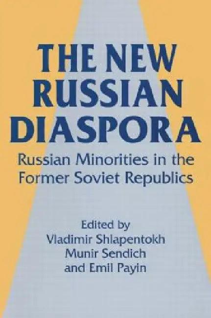 The New Russian Diaspora (English, Vladimir Shlapentokh | Munir Sendich | Emil Payin)