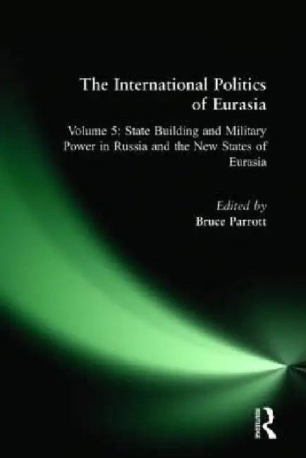 The International Politics of Eurasia (English, S. Frederick Starr | Karen Dawisha)