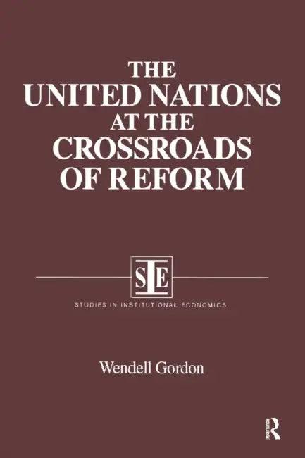 The United Nations at the Crossroads of Reform (English, Wendell Gordon)