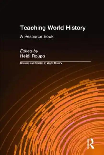 Teaching World History (English, Heidi Roupp)