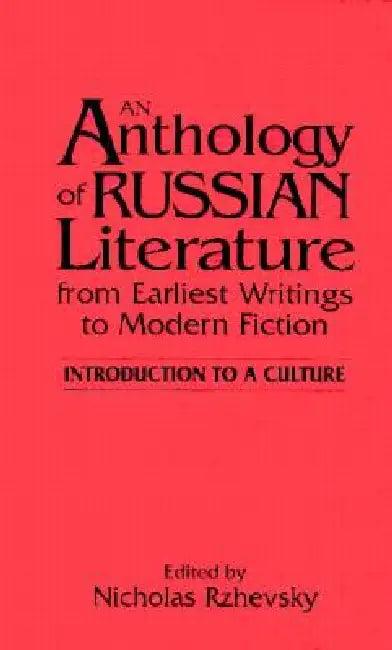 An Anthology of Russian Literature from Earliest Writings to Modern Fiction (English, Nicholas Rzhevsky)